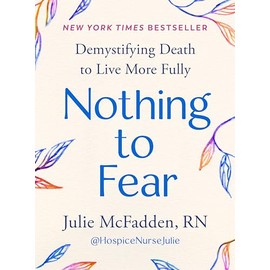 Nothing to Fear: Demystifying Death to Live More Fully