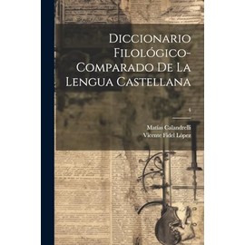 Diccionario filológico-comparado de la lengua castellana; 4
