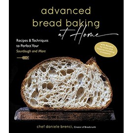 Advanced Bread Baking at Home: Recipes & Techniques to Perfect Your Sourdough and More
