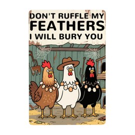 Funny Chicken Coop Sign "Don't Ruffle My Feathers I Will Bury You" Metal Chicken Signs for Coop Funny Outdoor Farmhouse Kitchen Garden Decor 8 X 12 Inch Chicken Gifts