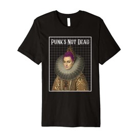 Punk Rock Vintage Renaissance Art Style Punk's Not Dead Premium T-Shirt