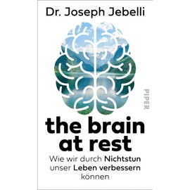 the brain at rest: Wie wir durch Nichtstun unser Leben verbessern können | Tipps eines Neurowissenschaftlers gegen Burnout und Erschöpfung