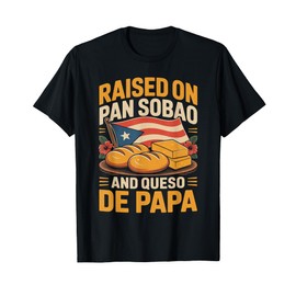 Puerto Rico Raised on Pan Sobao and Queso de Papa Funny Flag T-Shirt