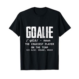 Goalie Gear Goalkeeper Definition -- T-Shirt