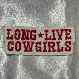 Long Live Cowgirls Iron On Embroidery Patch