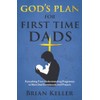 God's Plan For First Time Dads: Everything From Understanding Pregnancy