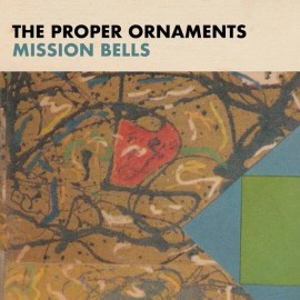The Proper Ornaments Mission Bells Music CDs New