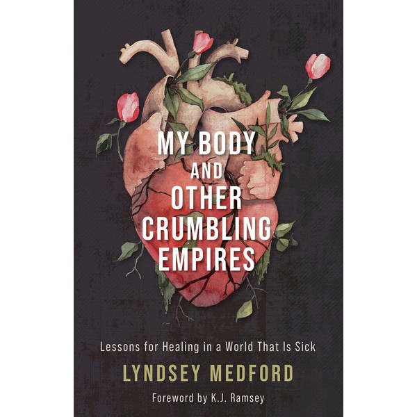 My Body and Other Crumbling Empires: Lessons for Healing in