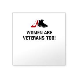 CafePress Women are Veterans Too! Sticker Square Bumper Sticker Car Decal