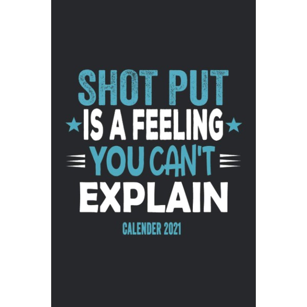 Shot Put Is A Feeling You Can't Explain Calender 2021: