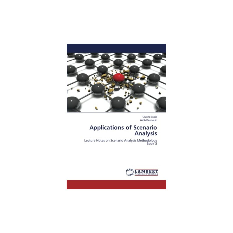 Applications of Scenario Analysis: Lecture Notes on Scenario Analysis MethodologyBook