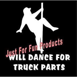 6 x 5.5 Will Dance for Truck Parts Heavy Man Pole Vinyl Die Cut Decal Bumper Sticker, Windows, Cars, Trucks, laptops, etc (White)