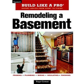 Remodeling a Basement: Revised Edition (Taunton's Build Like a Pro)