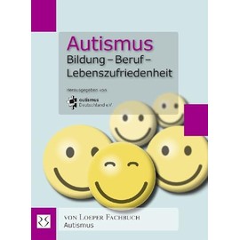 Autismus. Bildung – Beruf – Lebenszufriedenheit