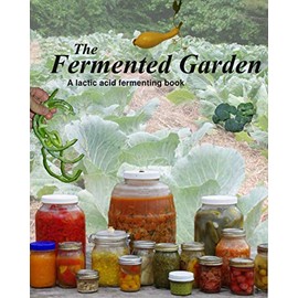 The Fermented Garden: A lactic acid fermentation book