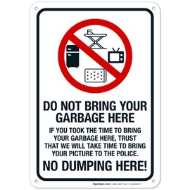Sigo Signs Do Not Bring Your Garbage Here No Dumping Here Sign, 10x7 Inches, Rust Free .040 Aluminum, Fade Resistant, Made in USA by Sigo Signs