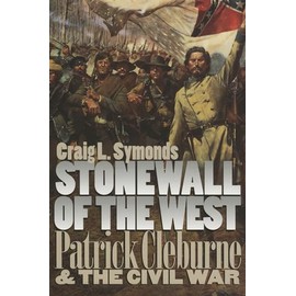 Stonewall of the West: Patrick Cleburne and the Civil War