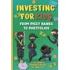 Investing for Kids: From Piggy Banks to Portfolios - A