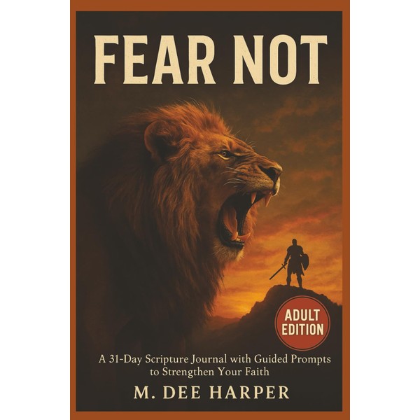 Fear Not: A 31-Day Scripture Journal with Guided Prompts to