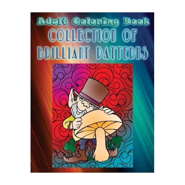 Adult Coloring Book Collection Of Brilliant Patterns: Mandala Coloring Book