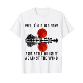Well I’m Older Now But I’m Still Running Against The Wind T-Shirt