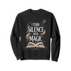 I Turn Silence Into Magic Inspirational Librarian Reader Sweatshirt