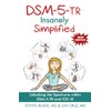 DSM-5-TR Insanely Simplified: Unlocking the Spectrums within DSM-5-TR and ICD-10