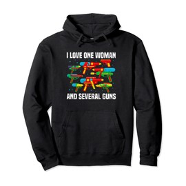 I Love One Woman And Several Guns Squirt Gun Funny Water Toy Pullover Hoodie