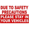 Due to Safety Precautions Please Stay in Vehicle Sign. 9x12