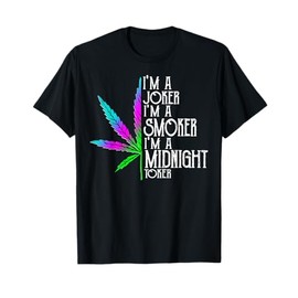 I'm A Joker I'm Smoker I'm A Midnight Toker T-Shirt