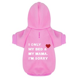 Comfortable Polycotton Dog Hoodie: Soft, Lightweight Puppy Vest for Small and Large Dogs, Highlighting The Heartfelt 'I Only Love My Bed, My Mama, I'm Sorry' Slogan Print Pink X-Small