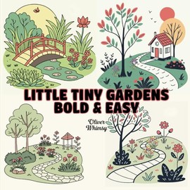 Little Tiny Gardens Bold and Easy: Big and Bold Easy Coloring for Adults