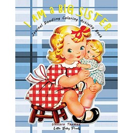 I am a Big Sister - Unicorn Themed Journal Doodling Coloring Activity Book: Promoted to Big Sis Announcement | Keepsake Book for little girl age 2-4 4-8 | Perfect new sibling gift | Warm Hugging