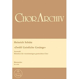BARENREITER SCHUTZ HEINRICH - ZWOLF GEISTLICHE GESANGE, AUSWAHL - MIXED CHOIR, BASSO CONTINUO Classical sheets Choral and vocal ensembles