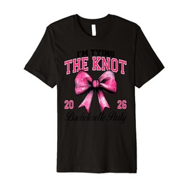 I'm Tying The Knot Bachelorette Party Coquette Bow 2026 Premium T-Shirt