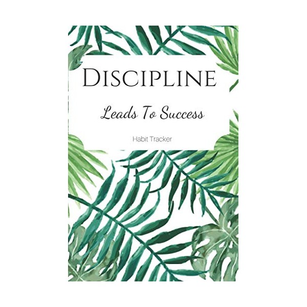 Discipline Leads To Success - Habit Tracker: Journal to track