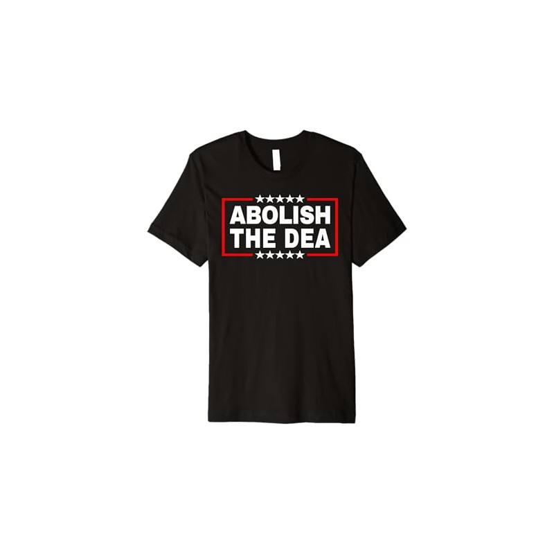 Abolish the Drug Enforcement Administration (DEA) Pro 47 Premium T-Shirt