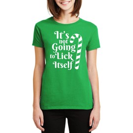 It's Not Going to Lick Itself Christmas T-Shirt for Women - Funny Candy Cane Xmas Gifts Humor Costumes | Comical Graphic Tee Irish Green