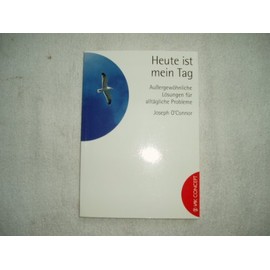 Heute ist mein Tag!: Außergewöhnliche Lösungen für alltägliche Probleme