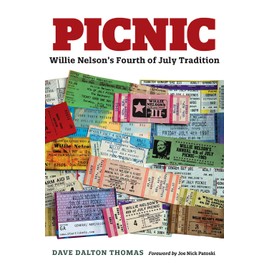 Picnic: Willie Nelson’s Fourth of July Tradition (Texas Music Series, Sponsored by the Center for Texas Music History, Texas State University)
