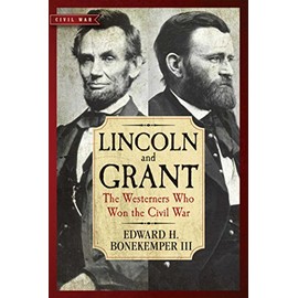 Lincoln and Grant: The Westerners Who Won the Civil War (Civil War Collection)
