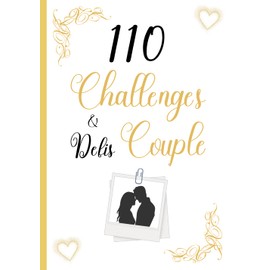 110 Challenges et Défis Couple: Un livre d'activités pour entretenir la relation amoureuse à remplir de photos | cadeau original à offrir à son/sa ... Noël, anniversaire | couverture blanche