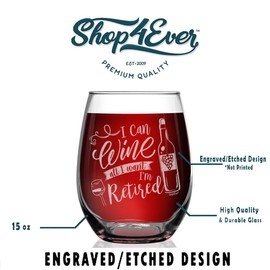 Shop4Ever I Can Wine All I Want I'm Retired Bottle Laser Engraved Stemless Wine Glass Funny Retirement Glass Gift