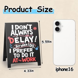 EXUBERIUM Funny Office Decor Desk Sign Funny Gag Gifts for Coworkers Sarcastic Quote Sign Team Gifts for Women Employee I Don't Always Delay But When I Do Do It At Work Satirical Desktop Decor