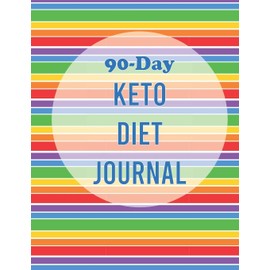 90-Day Keto Diet Journal: A 3-Month Food and Exercise Journal and Planner for Beginners; Track Macros, Meals, Moods, and More in this Log Book for Your Ketogenic Diet (Rainbow Stripe)
