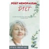  Post Menopausal Diet: A Guide to Eating Well and Thriving in Your Golden Years
