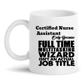 Best Certified Nurse Assistant Gift Cup 11Oz Mug - Nursing Health Care Funny Presents Cups Mugs T-Shirt Gift for Coworker Men Women