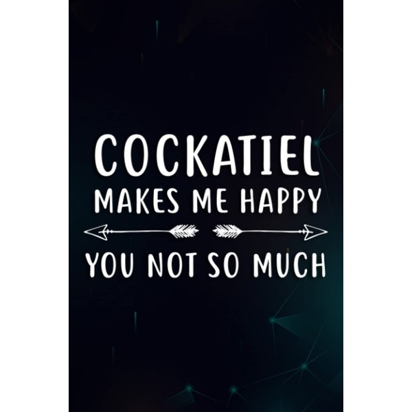 Christmas gifts for women: Cockatiel Makes Me Happy You Not