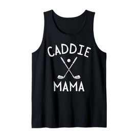 Caddie Mama Golf Club Cool Golfing Cute Golfer Mom Mommy Tank Top