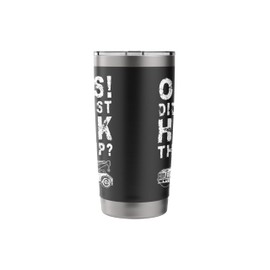 Oops! Did I Just Hook That Up? Tow Truck Driver Stainless Steel Insulated Tumbler